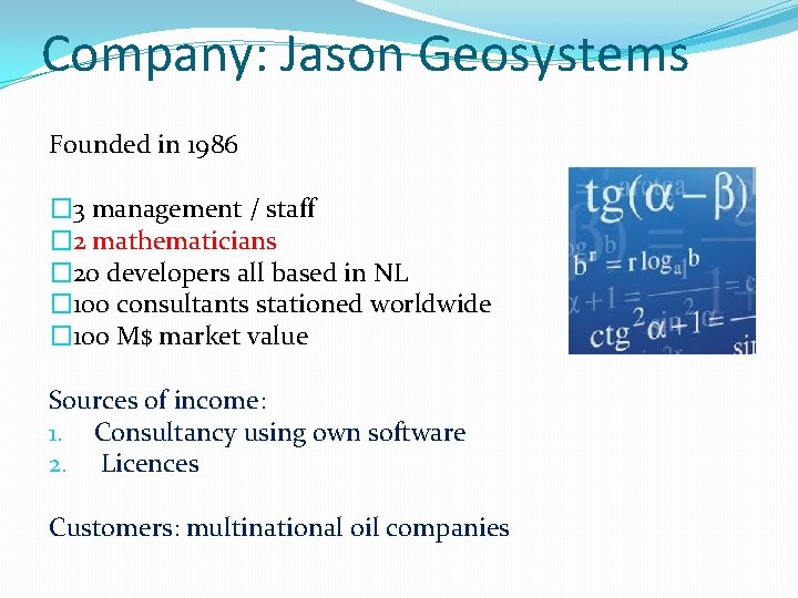 Company: Jason Geosystems Founded in 1986 � 3 management / staff � 2 mathematicians