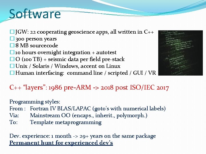 Software � JGW: 22 cooperating geoscience apps, all written in C++ � 300 person