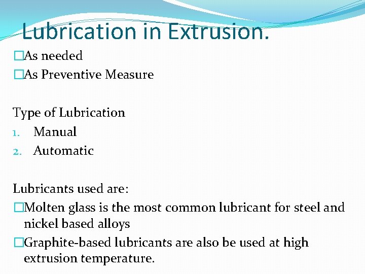Lubrication in Extrusion. �As needed �As Preventive Measure Type of Lubrication 1. Manual 2.