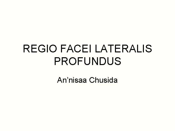 REGIO FACEI LATERALIS PROFUNDUS An’nisaa Chusida 