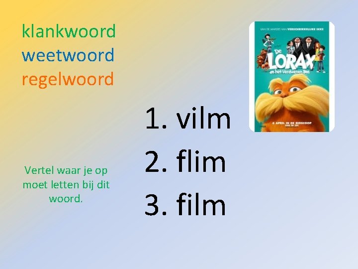 klankwoord weetwoord regelwoord Vertel waar je op moet letten bij dit woord. 1. vilm