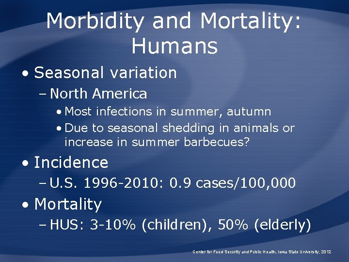 Morbidity and Mortality: Humans • Seasonal variation – North America • Most infections in