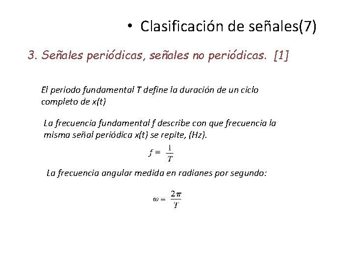  • Clasificación de señales(7) 3. Señales periódicas, señales no periódicas. [1] El periodo