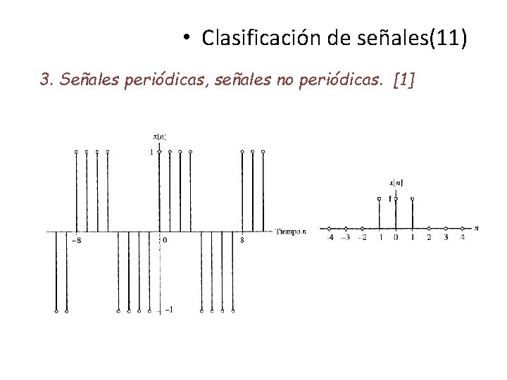  • Clasificación de señales(11) 3. Señales periódicas, señales no periódicas. [1] 