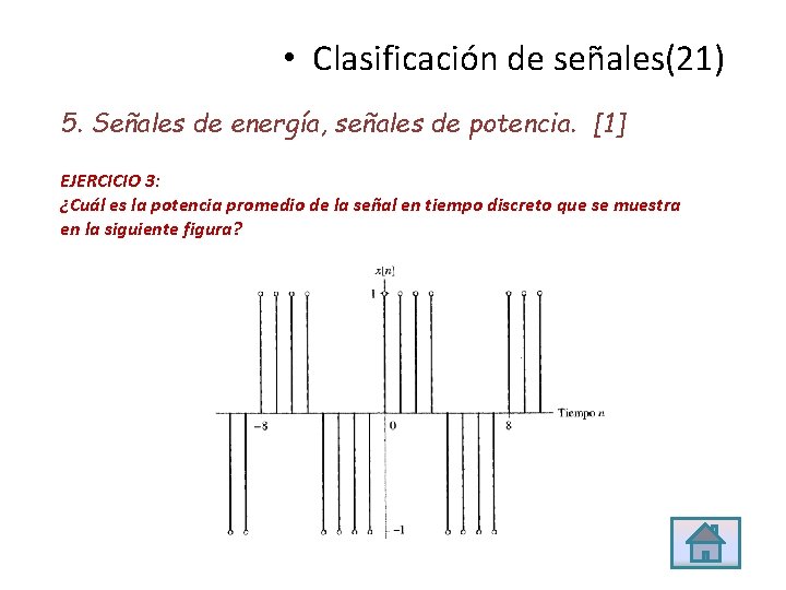  • Clasificación de señales(21) 5. Señales de energía, señales de potencia. [1] EJERCICIO