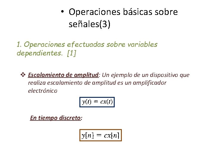  • Operaciones básicas sobre señales(3) 1. Operaciones efectuadas sobre variables dependientes. [1] v