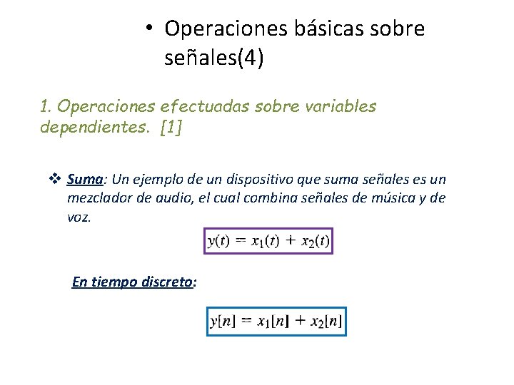  • Operaciones básicas sobre señales(4) 1. Operaciones efectuadas sobre variables dependientes. [1] v