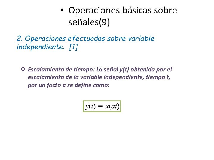  • Operaciones básicas sobre señales(9) 2. Operaciones efectuadas sobre variable independiente. [1] v