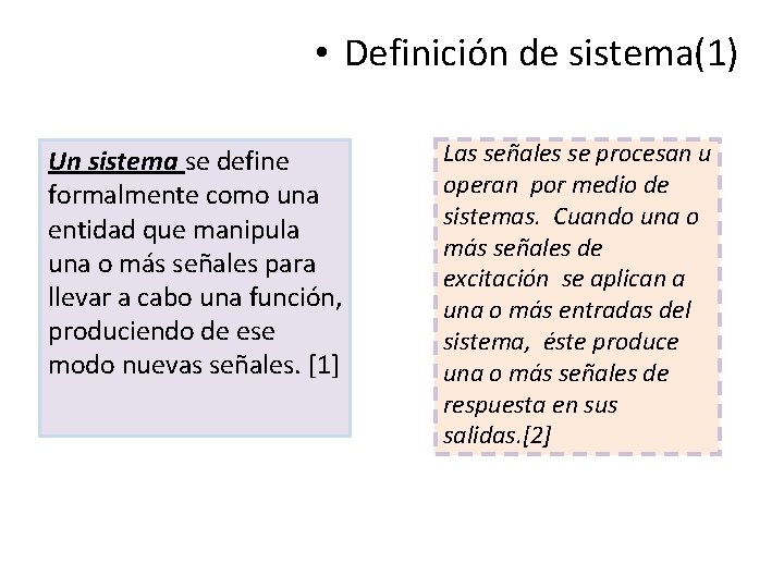 • Definición de sistema(1) Un sistema se define formalmente como una entidad que
