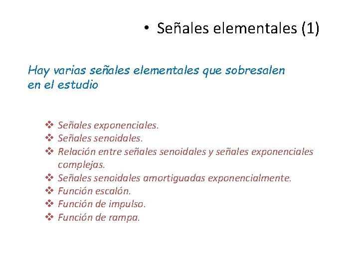  • Señales elementales (1) Hay varias señales elementales que sobresalen en el estudio