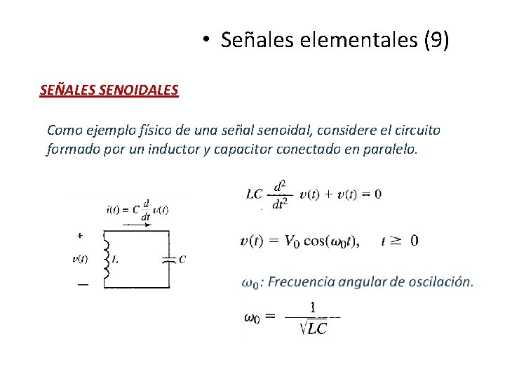  • Señales elementales (9) SEÑALES SENOIDALES Como ejemplo físico de una señal senoidal,