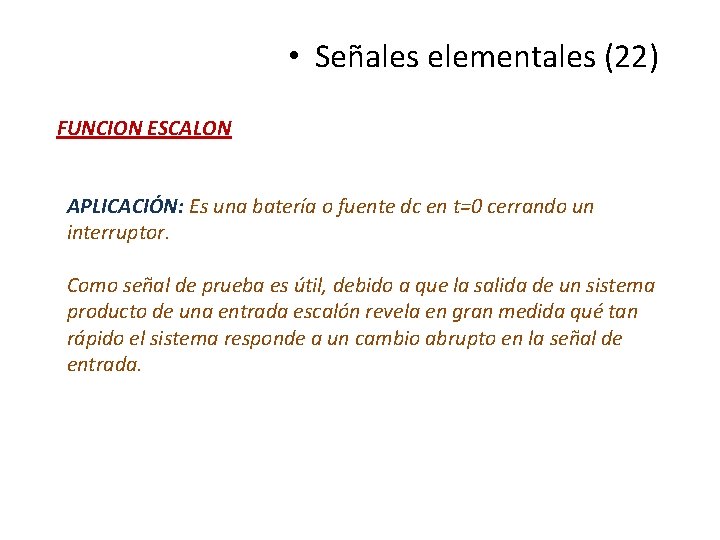  • Señales elementales (22) FUNCION ESCALON APLICACIÓN: Es una batería o fuente dc