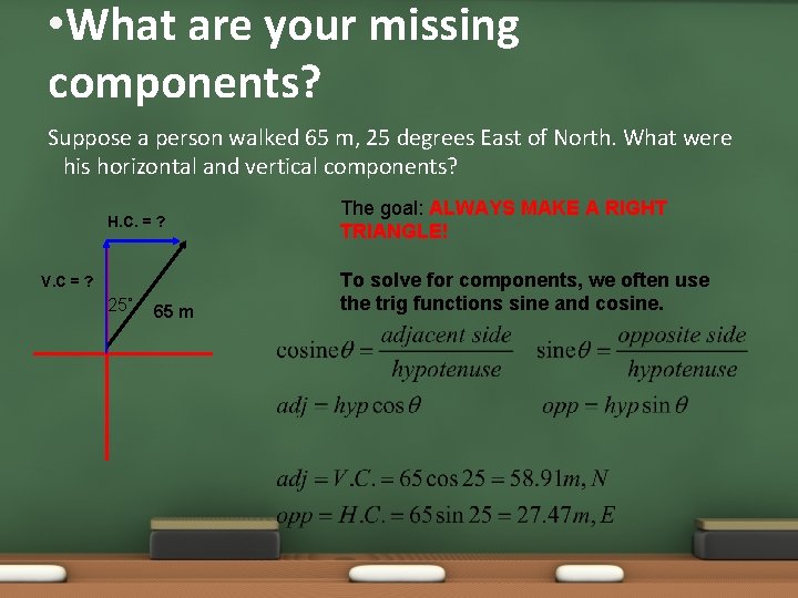 • What are your missing components? Suppose a person walked 65 m, 25