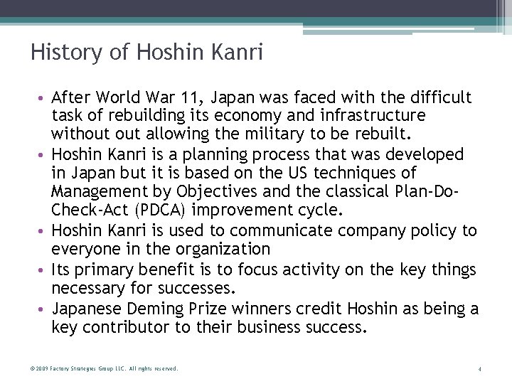 History of Hoshin Kanri • After World War 11, Japan was faced with the