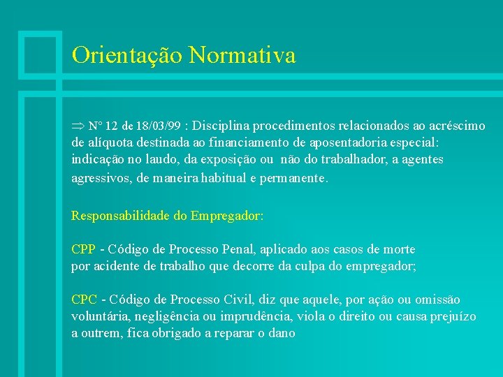 Orientação Normativa N 12 de 18/03/99 : Disciplina procedimentos relacionados ao acréscimo de alíquota