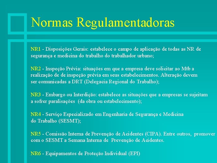 Normas Regulamentadoras NR 1 - Disposições Gerais: estabelece o campo de aplicação de todas