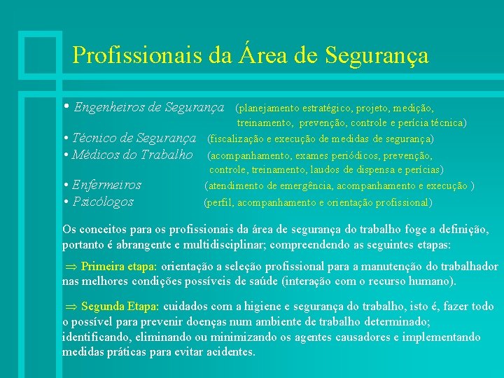 Profissionais da Área de Segurança • Engenheiros de Segurança • Técnico de Segurança •