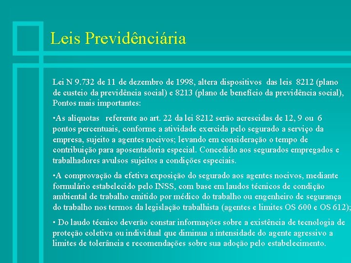 Leis Previdênciária Lei N 9. 732 de 11 de dezembro de 1998, altera dispositivos Leis Previdênciária Lei N 9. 732 de 11 de dezembro de 1998, altera dispositivos