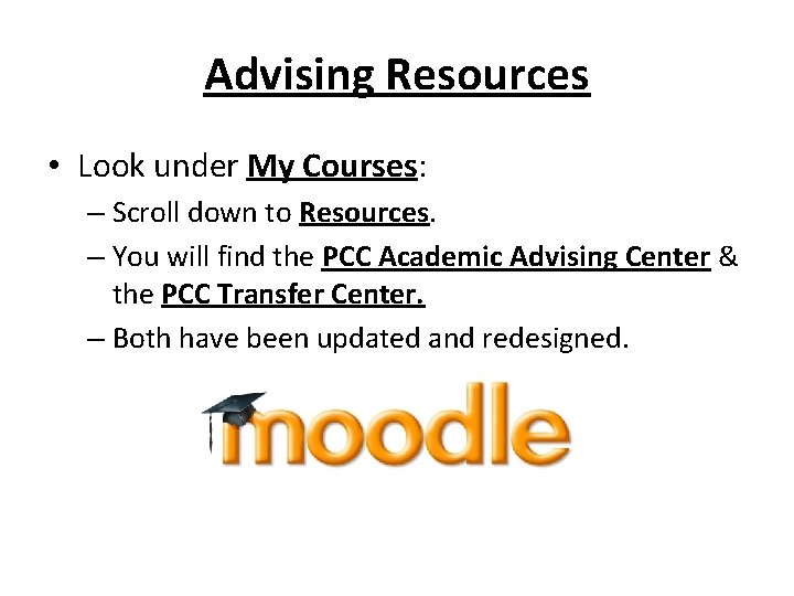 Advising Resources • Look under My Courses: – Scroll down to Resources. – You