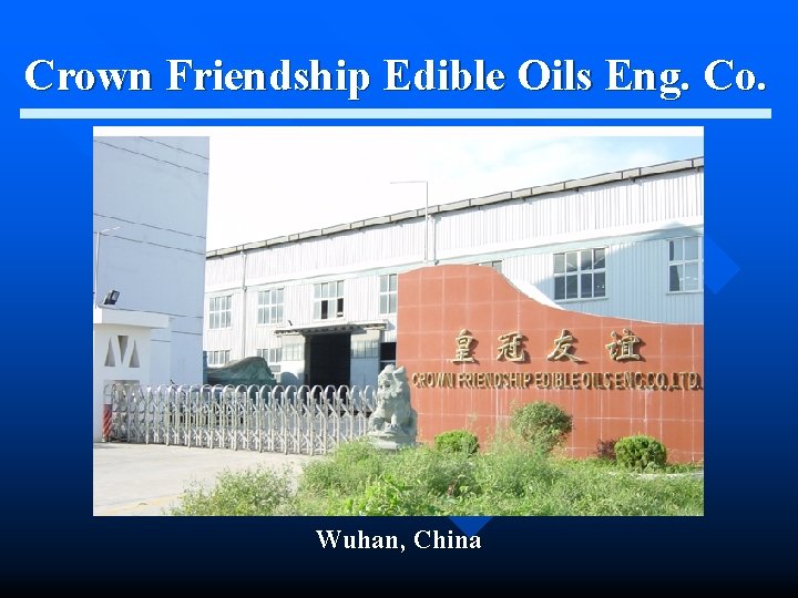 Crown Friendship Edible Oils Eng. Co. Wuhan, China 