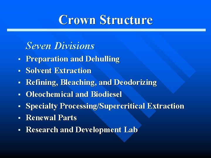 Crown Structure Seven Divisions § § § § Preparation and Dehulling Solvent Extraction Refining,