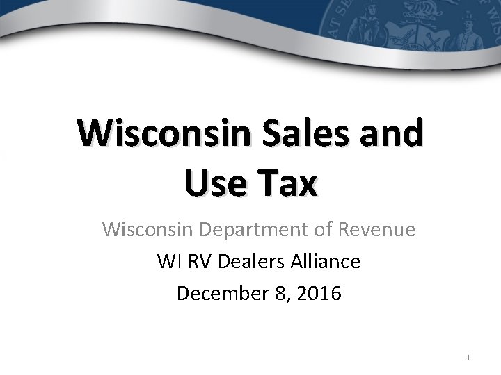 Wisconsin Sales and Use Tax Wisconsin Department of Revenue WI RV Dealers Alliance December