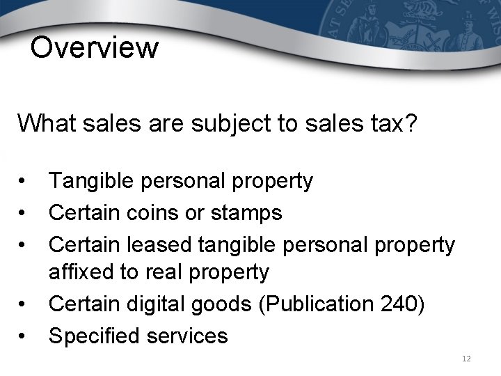 Overview What sales are subject to sales tax? • • • Tangible personal property