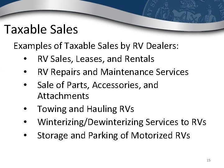 Taxable Sales Examples of Taxable Sales by RV Dealers: • RV Sales, Leases, and