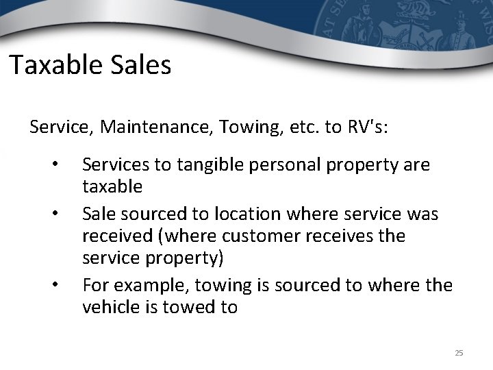 Taxable Sales Service, Maintenance, Towing, etc. to RV's: • • • Services to tangible