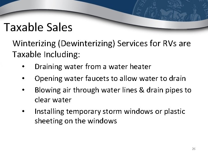 Taxable Sales Winterizing (Dewinterizing) Services for RVs are Taxable Including: • • Draining water