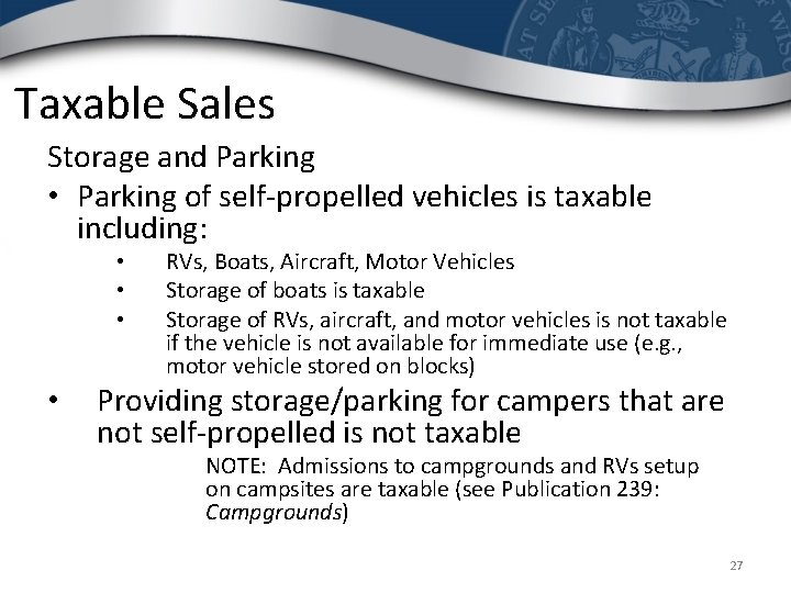 Taxable Sales Storage and Parking • Parking of self-propelled vehicles is taxable including: •