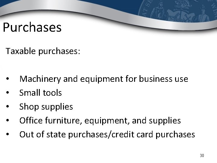 Purchases Taxable purchases: • • • Machinery and equipment for business use Small tools