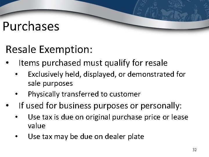 Purchases Resale Exemption: Items purchased must qualify for resale • • • Exclusively held,