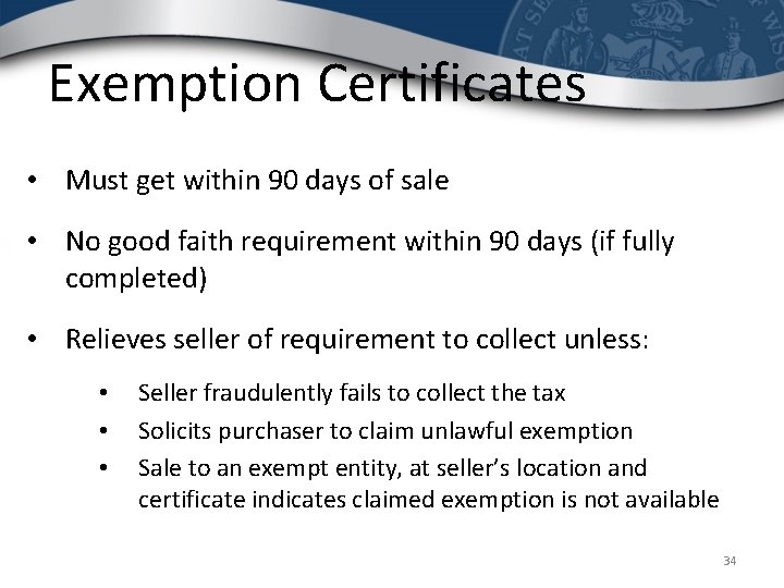 Exemption Certificates • Must get within 90 days of sale • No good faith