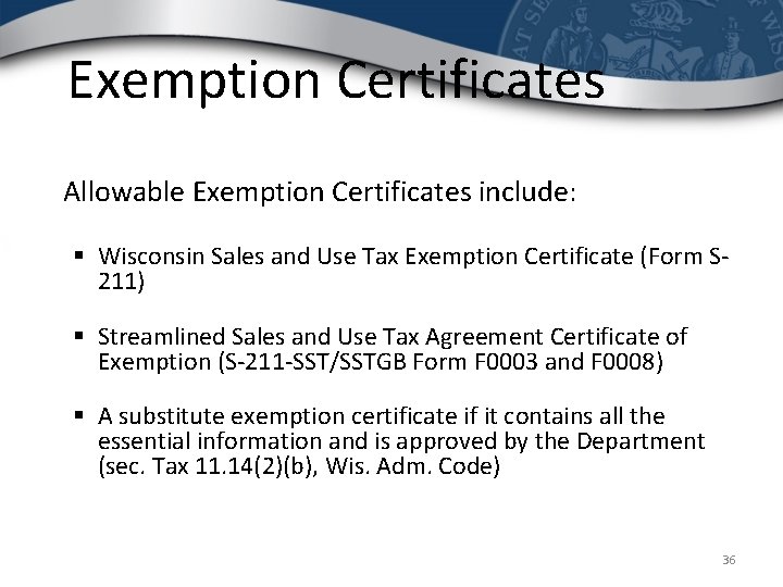 Exemption Certificates Allowable Exemption Certificates include: § Wisconsin Sales and Use Tax Exemption Certificate