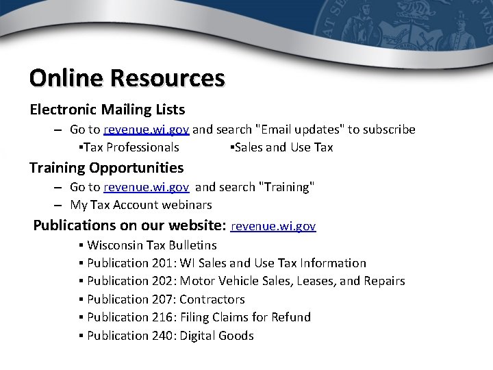 Online Resources Electronic Mailing Lists – Go to revenue. wi. gov and search "Email