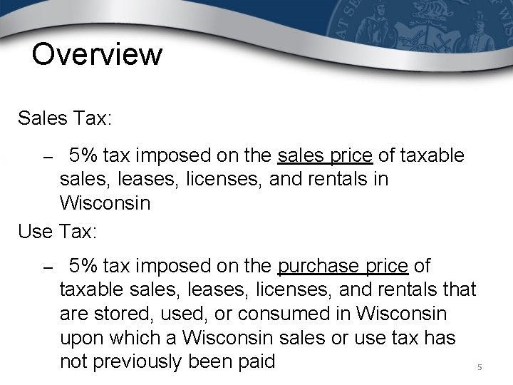 Overview Sales Tax: – 5% tax imposed on the sales price of taxable sales,