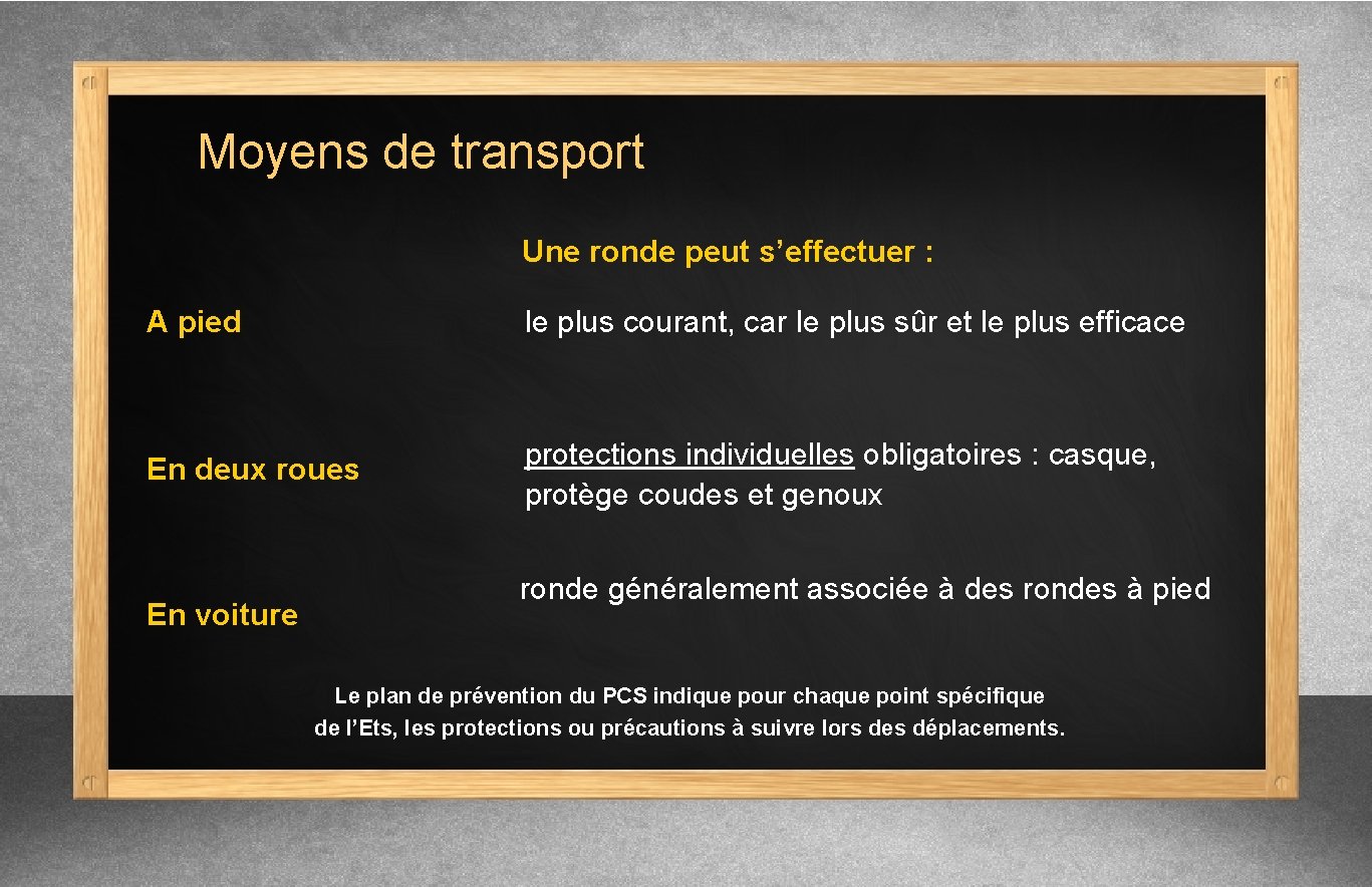 Moyens de transport Une ronde peut s’effectuer : A pied le plus courant, car