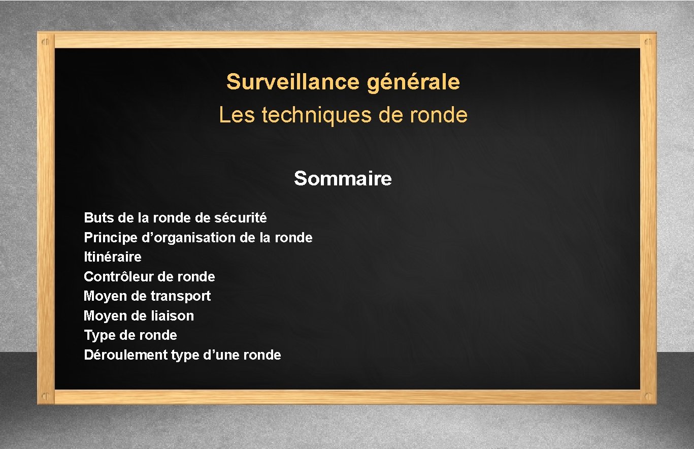 Surveillance générale Les techniques de ronde Sommaire Buts de la ronde de sécurité Principe