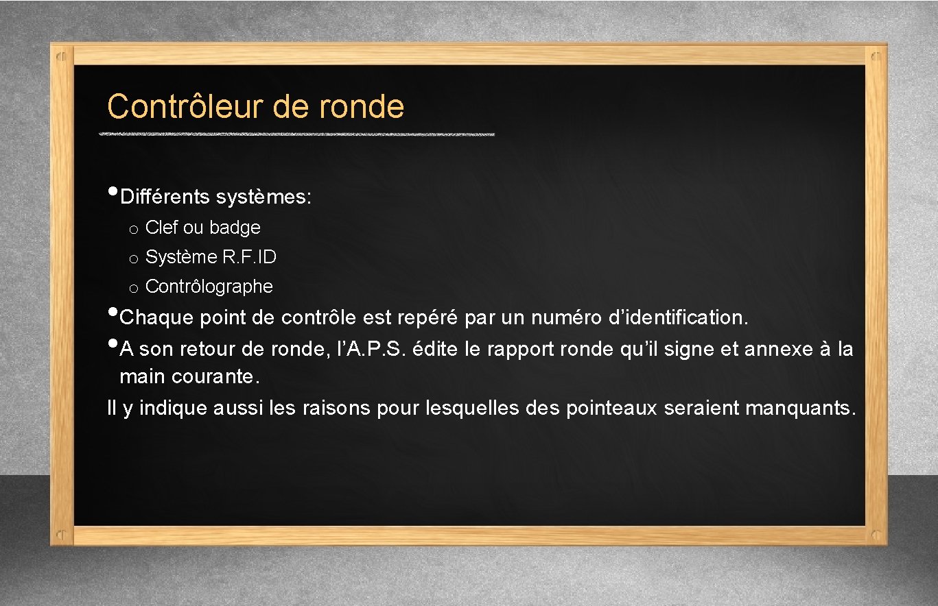 Contrôleur de ronde • Différents systèmes: o Clef ou badge o Système R. F.