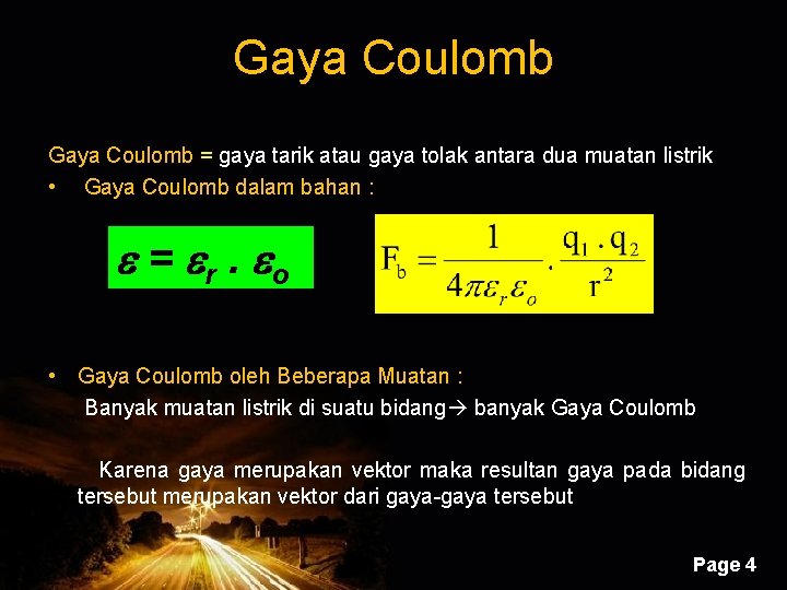 Gaya Coulomb = gaya tarik atau gaya tolak antara dua muatan listrik • Gaya