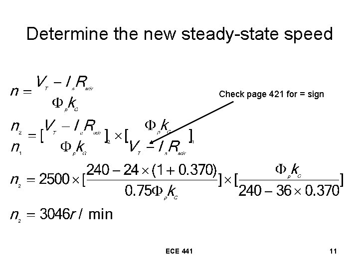 Determine the new steady-state speed Check page 421 for = sign ECE 441 11