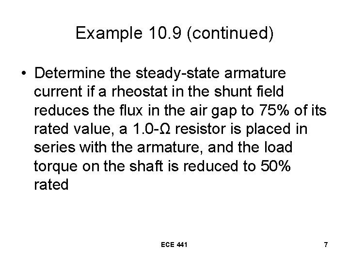 Example 10. 9 (continued) • Determine the steady-state armature current if a rheostat in
