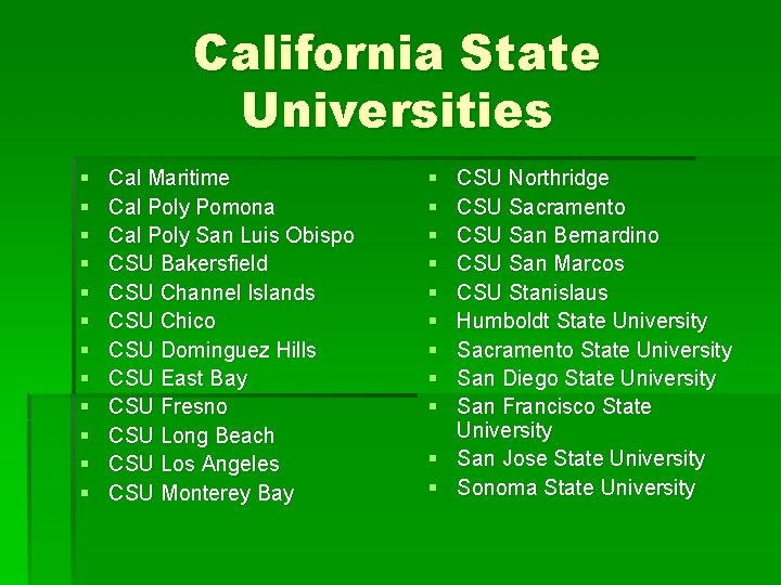 California State Universities § § § Cal Maritime Cal Poly Pomona Cal Poly San