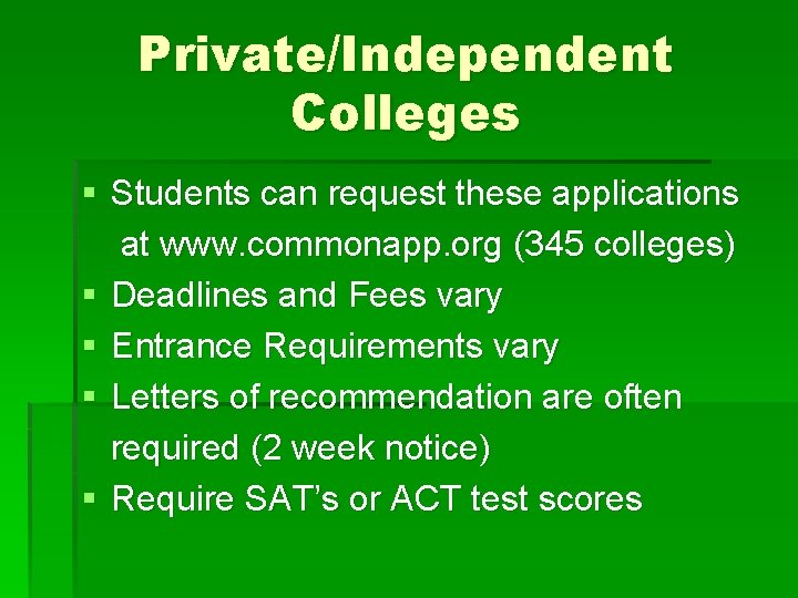 Private/Independent Colleges § Students can request these applications at www. commonapp. org (345 colleges)