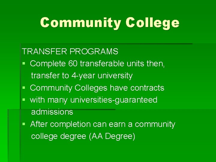 Community College TRANSFER PROGRAMS § Complete 60 transferable units then, transfer to 4 -year