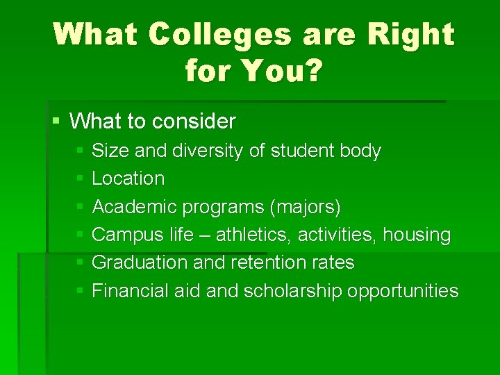 What Colleges are Right for You? § What to consider § Size and diversity