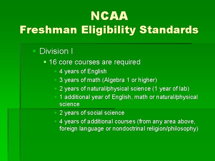 NCAA Freshman Eligibility Standards § Division I § 16 core courses are required §