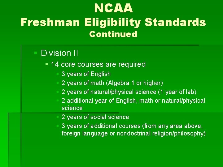 NCAA Freshman Eligibility Standards Continued § Division II § 14 core courses are required
