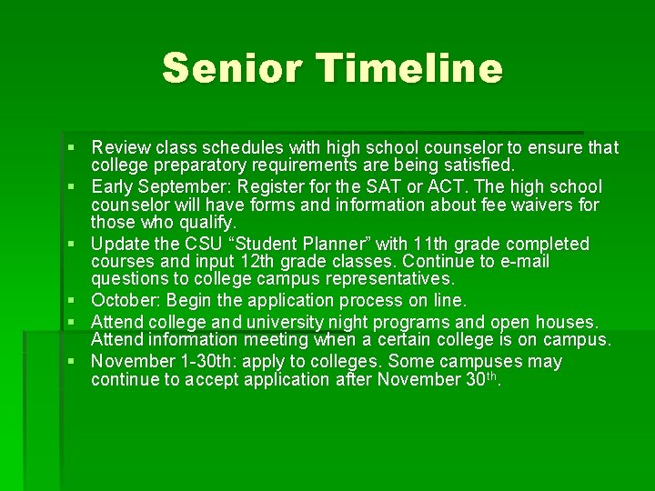 Senior Timeline § Review class schedules with high school counselor to ensure that college
